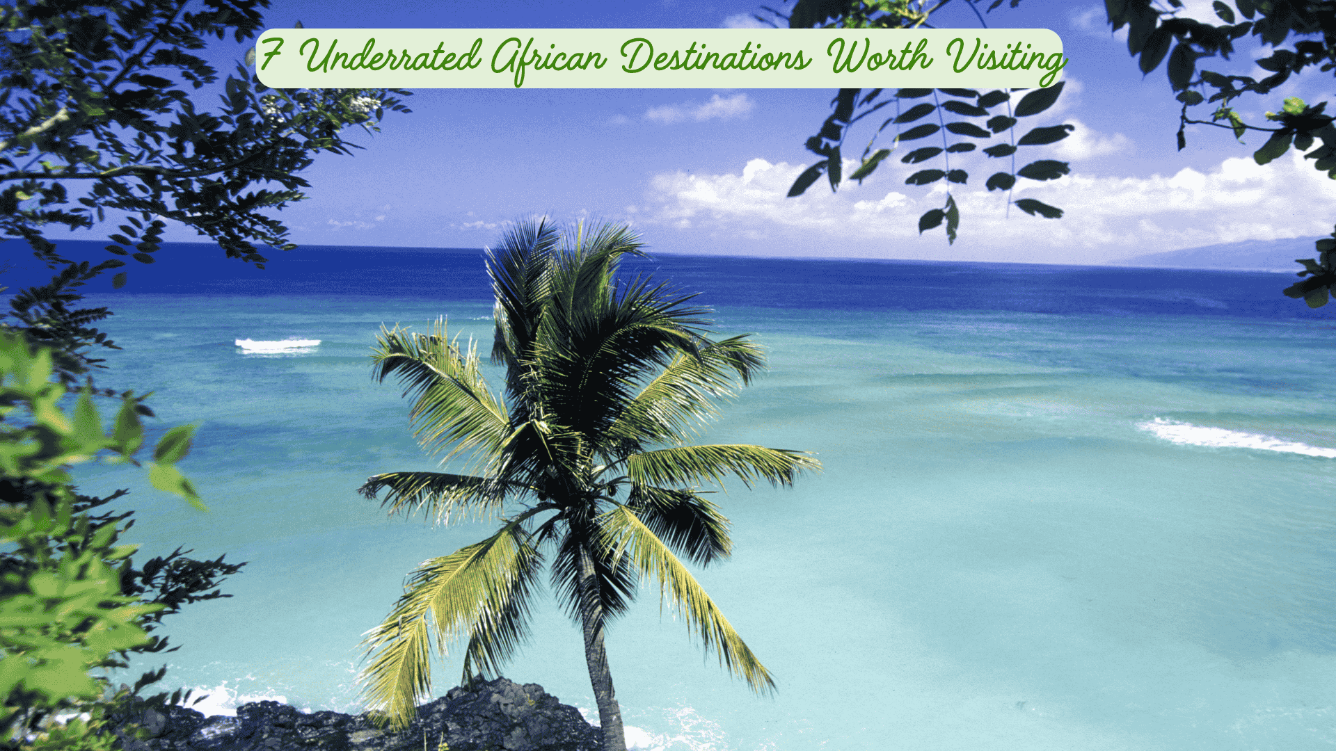 7 Underrated African Destinations Worth Visiting (Presentation)